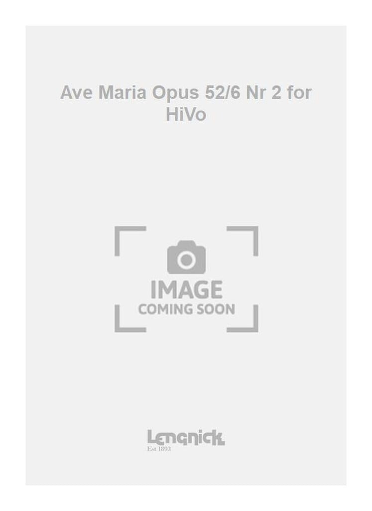 Ave Maria Opus 52/6 Nr 2 for HiVo